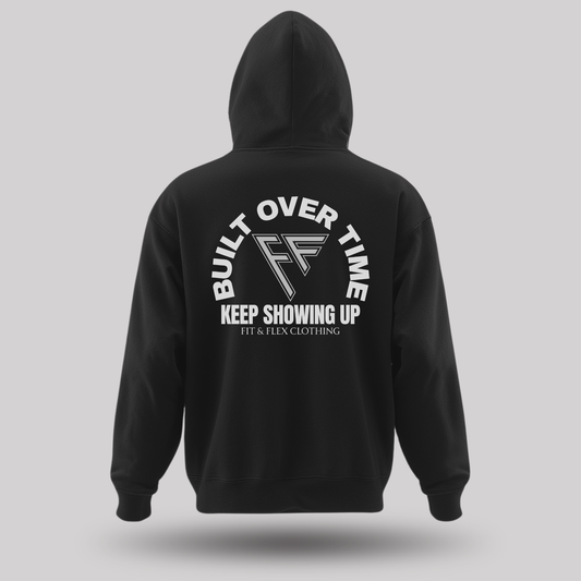 Built Over Time - Keep Showing Up Hoodie